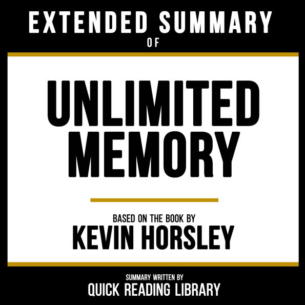 Extended Summary - Unlimited Memory: Based On The Book By Kevin Horsley