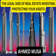 LEGAL SIDE OF REAL ESTATE INVESTING, THE: PROTECTING YOUR ASSETS