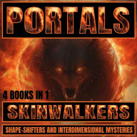 Portals: Skinwalkers, Shape-Shifters and Interdimensional Mysteries