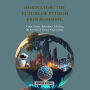 Innovating the Future of Python Programming: Code, Create, Innovate: Unlocking the Potential of Python Programming