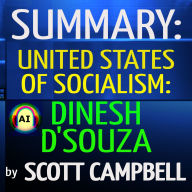 Summary: United States of Socialism: Dinesh D'Souza