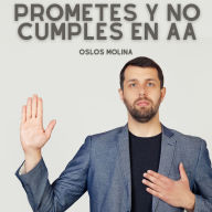 Prometes Y No Cumples En AA: Experiencias AA
