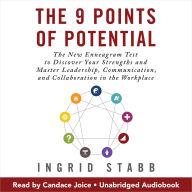 The 9 Points of Potential: The New Enneagram Test to Discover Your Strengths and Master Leadership, Communication, and Collaboration in the Workplace