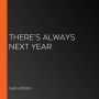 There's Always Next Year