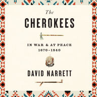 The Cherokees: In War and at Peace, 1670-1840