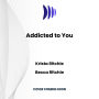 Addicted to You