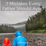 7 Mistakes Every Father Should Avoid: Audiobook