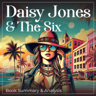 Daisy Jones & The Six: Book Summary and Analysis (Abridged)