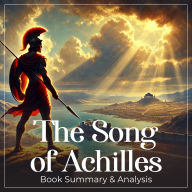 The Song of Achilles: Book Summary and Analysis (Abridged)