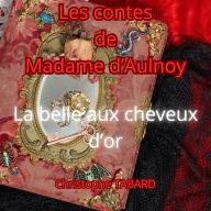 La belle aux cheveux d'or: Les contes de Madame d'Aulnoy