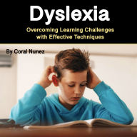 Dyslexia: Overcoming Learning Challenges with Effective Techniques