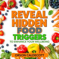 Reveal Hidden Food Triggers to Enhance Your Wellbeing: Discover food triggers to boost your health with our captivating audio lessons designed for your wellbeing!