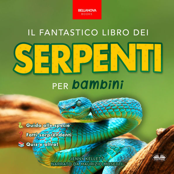 Il Fantastico Libro dei Serpenti per Bambini: 100+ curiosità sui serpenti, foto, quiz e molto altro