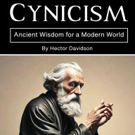 Cynicism: Ancient Wisdom for a Modern World