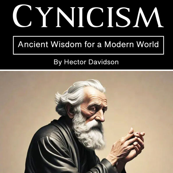 Cynicism: Ancient Wisdom for a Modern World
