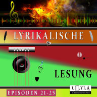 Lyrikalische Lesung Episoden 21-25