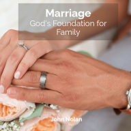 Marriage: God's Foundation For Family: Audiobook
