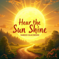 Hear the Sun Shine: An Inspiring Summer Memoir: Experience 