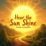 Hear the Sun Shine: An Inspiring Summer Memoir: Experience Hear the Sun Shine with engaging audio lessons that inspire and captivate your summer adventures.