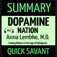 Summary: Dopamine Nation: Anna Lembke, M.D: Finding Balance in the Age of Indulgence