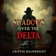 Shadows Over the Delta: A Murder That Shook Mississippi: 