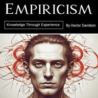 Empiricism: Knowledge Through Experience