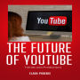 The Future of YouTube: Trends and Predictions