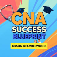CNA Success Blueprint: Unleash Your Potential for Certification: Elevate your certification journey! Dive into dynamic audio lessons that empower you to excel in your CNA exam.