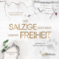 Der salzige Geschmack unserer Freiheit: eine dystopische SciFi-Novelle