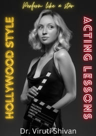 Hollywood Style Acting Lessons: Perform like a star