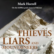 Thieves, Liars and Mountaineers: On the 8,000m peak circus in Pakistan