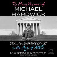 The Many Passions of Michael Hardwick: Sex and the Supreme Court in the Age of AIDS