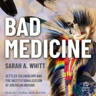 Bad Medicine: Settler Colonialism and the Institutionalization of American Indians