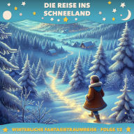 Winterliche Fantasietraumreisen, Folge 12: Die Reise ins Schneeland