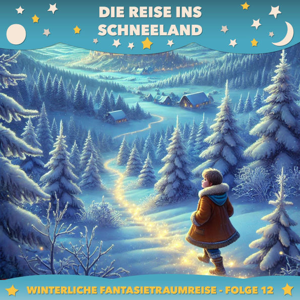 Winterliche Fantasietraumreisen, Folge 12: Die Reise ins Schneeland