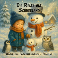 Winterliche Fantasietraumreisen, Folge 12: Die Reise ins Schneeland