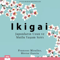 Ikigai - Japonlar¿n Uzun ve Mutlu Ya¿am S¿rr¿
