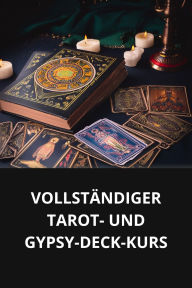 VOLLSTÄNDIGER TAROT- UND GYPSY-DECK-KURS