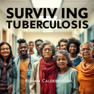 Surviving Tuberculosis: Unlocking Its Hidden Legacy: 