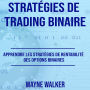 Stratégies de Trading Binaire: Apprendre les stratégies de rentabilité des options binaires