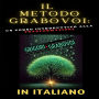 Il metodo Grabovoi: Un corso introduttivo alla trasformazione: Trasforma ogni area della tua vita e realizza i tuoi desideri con le tecniche Grabovoi.