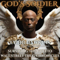 GOD'S SOLDIER: TRIALS, TRIBULATIONS, AND TRANSFORMATIONS