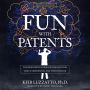 Fun with Patents: The Irreverent Guide for the Investor, the Entrepreneur, and the Inventor