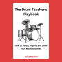 The Drum Teacher's Playbook: How to Teach, Inspire, and Grow Your Music Business