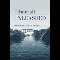 Filmcraft Unleashed: The Creative Journey of 'Inception'