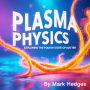 Plasma Physics: Exploring the Fourth State of Matter