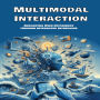 Multimodal Interaction: Enhancing User Experience through Integrated Interfaces