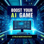 Boost Your AI Game: 