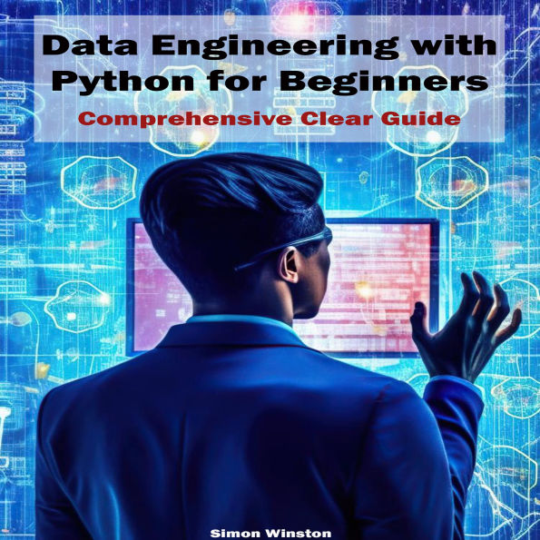 Data Engineering with Python for Beginners: Comprehensive Clear Guide