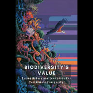 Biodiversity's Value: Fusing Nature and Economics for Sustainable Prosperity